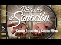 MIERCOLES DE SANACIÓN: SANTA MISA Y SANTO ROSARIO