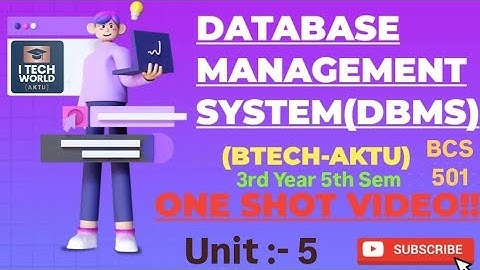 Database Management System (DBMS) One Shot Video Unit 5 B.Tech AKTU 3rd Year CSE/IT BCS501