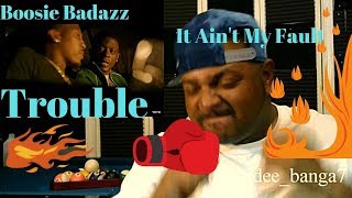 Trouble -  Ain't My Fault ft. Boosie Badazz REACTION