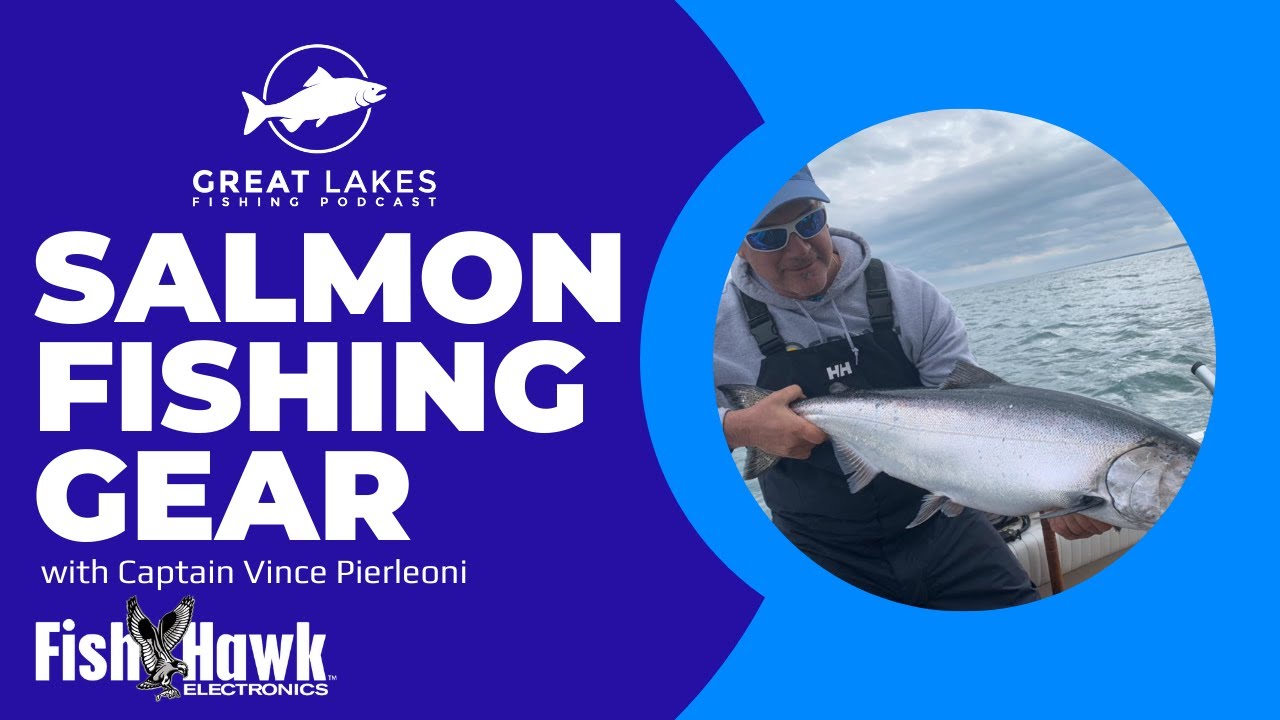 Salmon Fishing Gear with Captain Vince Pierleoni - Great Lakes