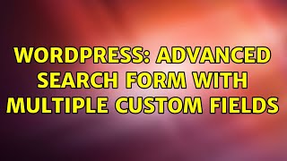 Wordpress: Advanced search form with multiple custom fields