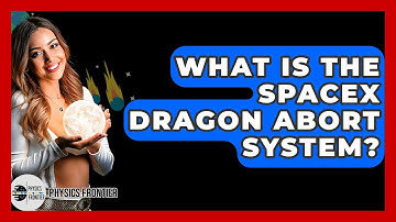 What Is The SpaceX Dragon Abort System? - Physics Frontier