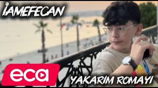 Iamefecan - Yakarim Romayi 