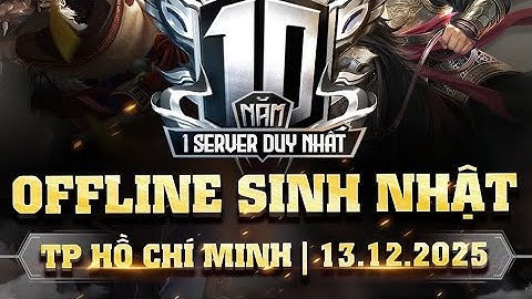 Offline Sinh nhật Game 10 năm - Lên acc cung - Đánh Loạn Thế #đạichiếntamquốc 