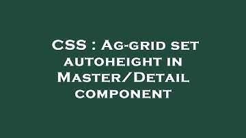 CSS : Ag-grid set autoheight in Master/Detail component