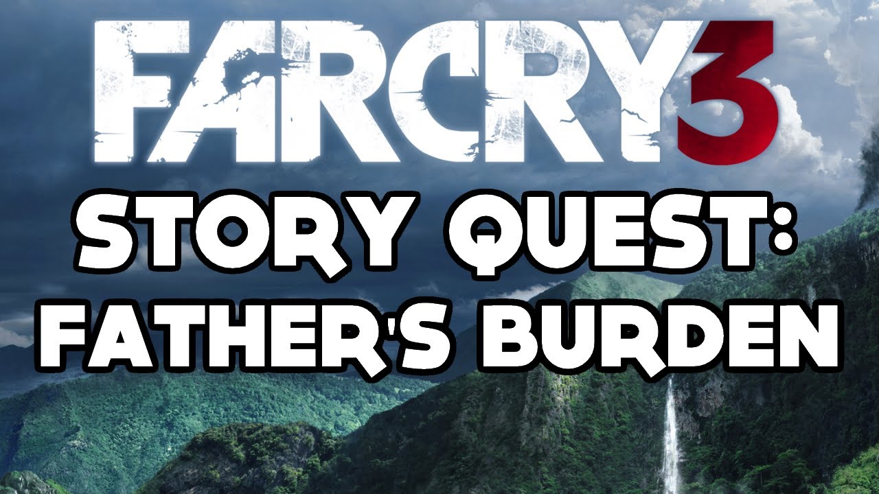 Far Cry 3 - Story Quest: Father's Burden