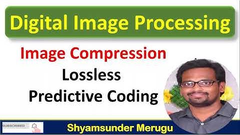JNTUH-LOSSLESS PREDICTIVE CODING| IMAGE COMPRESSION| DIGITAL IMAGE PROCESSING