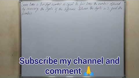 seven times a two digit number is equal to four times the number obtained by reversing..