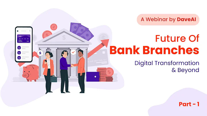 Future of Bank Branches - Digital Transformation & Beyond | Webinar Part 1 by DaveAI - DayDayNews