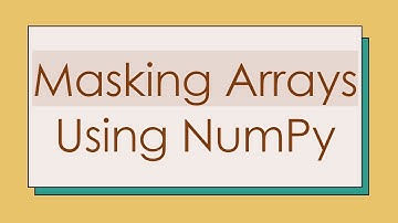 Masking Arrays Using NumPy