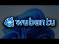 Wubuntu  the windows themed linux distro you shouldnt use