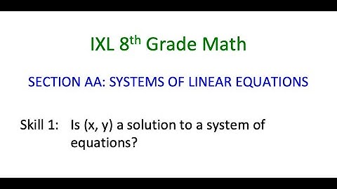 IXL AA.1 8th Grade Math Is (x, y) a solution to a system of equations? (N46)