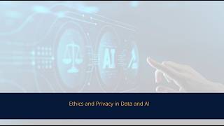 Ethics and Privacy in Data and AI