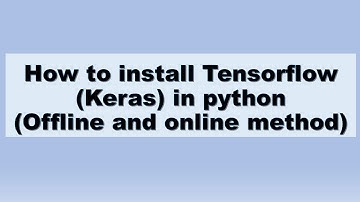 LIY#3 install Tensorflow in python  offline and online mode