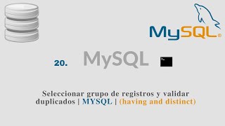 20. Seleccionar grupo de registros y validar duplicados | MYSQL | (having and distinct)