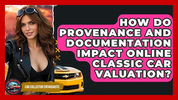 How Do Provenance And Documentation Impact Online Classic Car Valuation? - Car Collector Enthusiasts