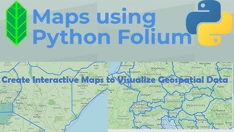 How to create interactive maps and Visualize geospatial data using python