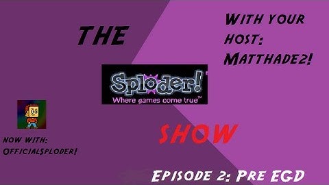 The Sploder Show #2: Pre EGD