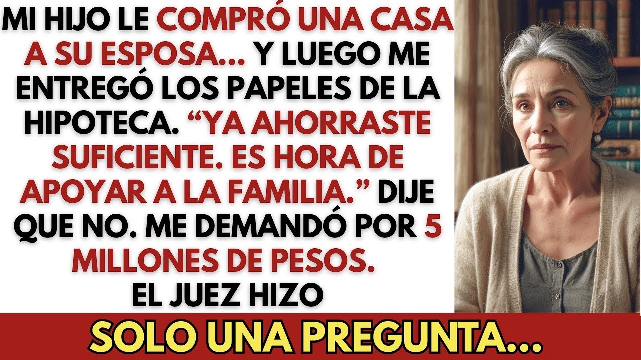 Mi hijo me pidió pagar la hipoteca de su suegra. Me negué y me demandó por 5 millones de pesos.
