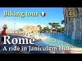 Rome | A ride in Janiculum Hill, Italy【Biking Tour】4K