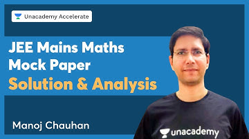 JEE Mains Maths Mock Paper | Solution & Analysis | Manoj Chauhan | Accelerate