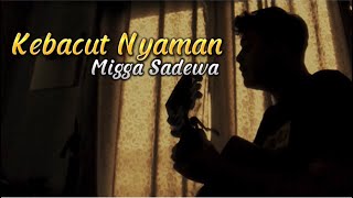 Kebacut Nyaman - Migga Sadewa || Uwes tak cubo kanggo ngelalekno (Cover panjiahriff)