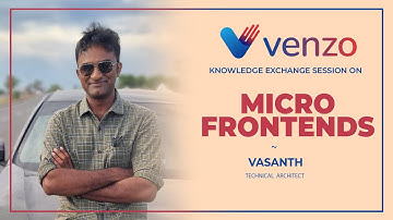 Micro Frontends| Knowledge Exchange Session at Venzo by Vasanth