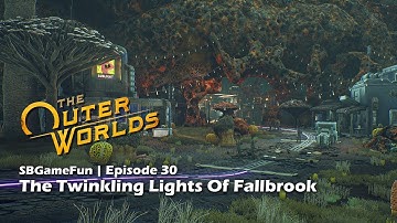 The Outer Worlds | Episode 30 | The Twinkling Lights Of Fallbrook