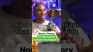 Nore’s Theory On Why Keefe D Snitched On Himself