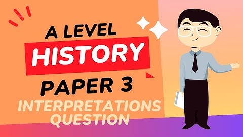 How To Answer A Level History Interpretations Question (CIE Paper 3)