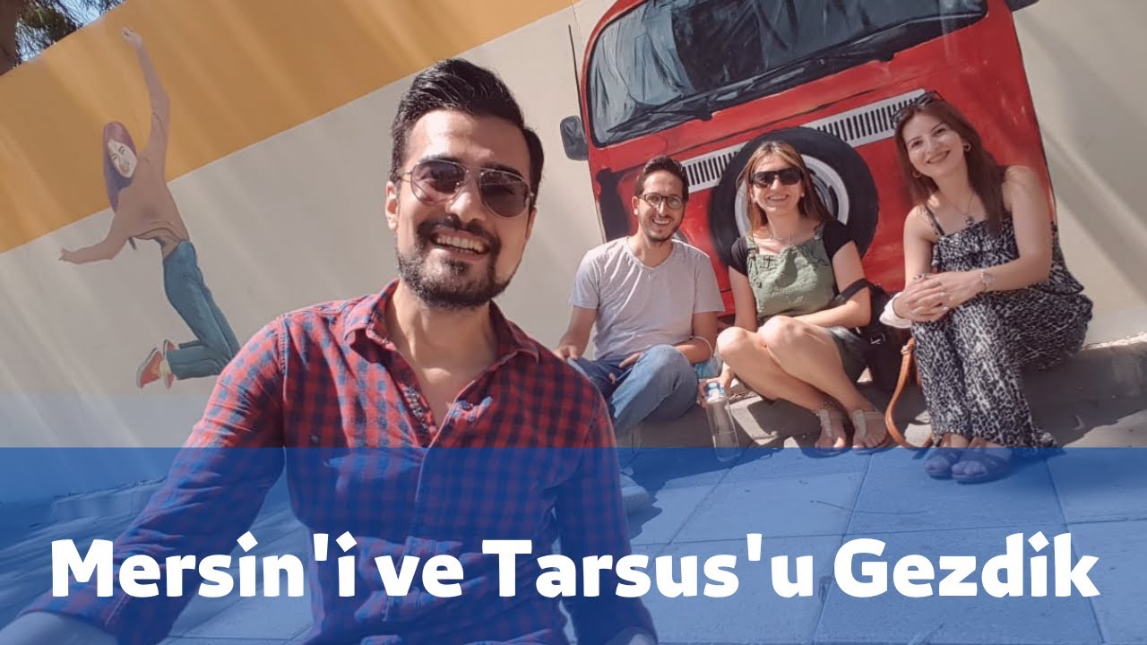 MERSİN'İ VE TARSUS'U GEZDİK | VLOG