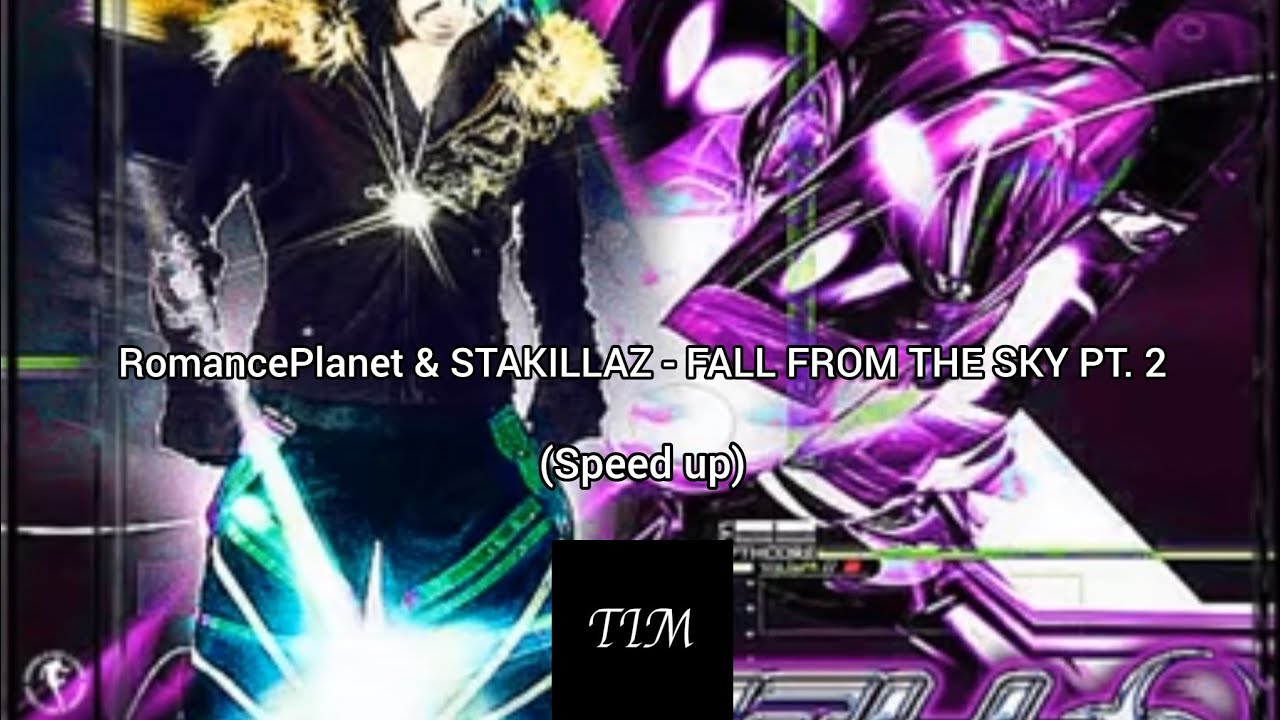 RomancePlanet & STAKILLAZ - FALL FROM THE SKY PT. 2 (Sped up