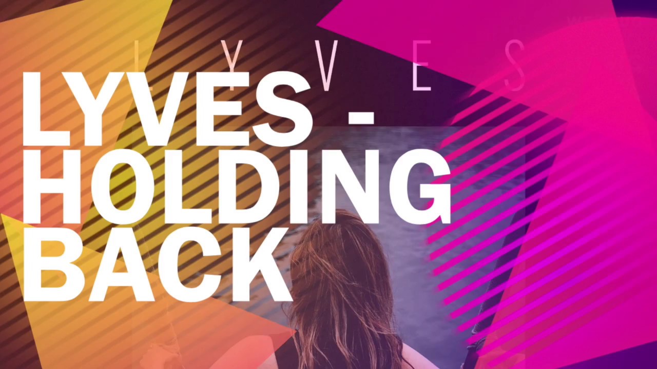 Lyves - Holding Back