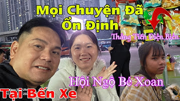 Đã Đến Bến Xe Ngày Mai Hội Ngộ Bé Xoan 14 Tuổi Tại Điện Biên