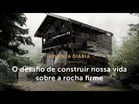 Homilia Diária | O desafio de construir nossa vida sobre a rocha (Quinta-feira da 1.ª S. do Advento)