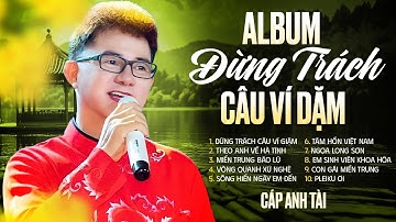 Album Đừng Trách Câu Ví Giặm - Cáp Anh Tài | Nghe 1000 lần vẫn thấy hay
