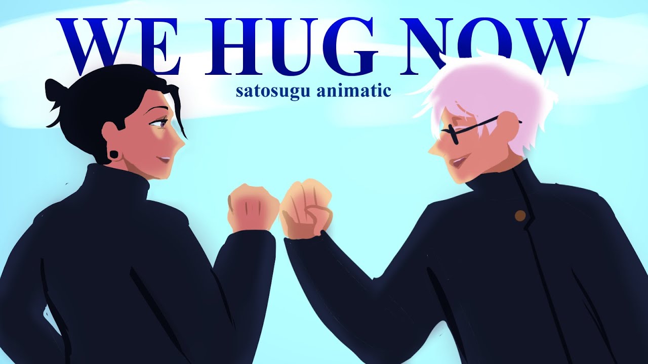 we hug now. satosugu animatic.