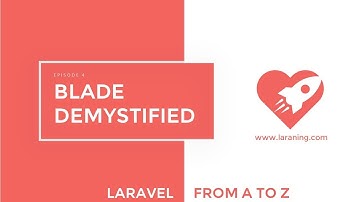 Laravel tutorial - Episode 4 - Blade Demystified
