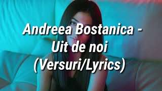 Andreea Bostanica - Uit de noi (Versuri/Lyrics)