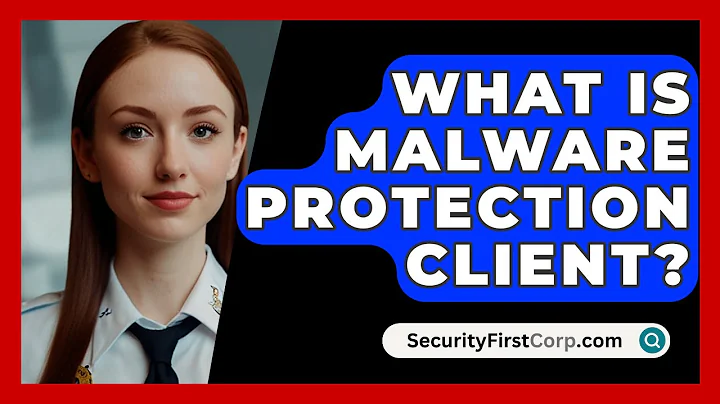 What Is Malware Protection Client? - SecurityFirstCorp.com