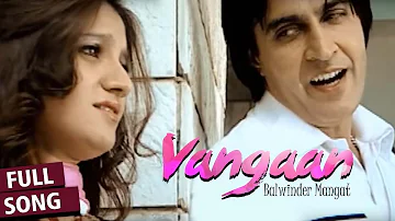 Vangaan - Full Video Song || Balwinder Mangat || Latest Punjabi Song || Vvanjhali Records