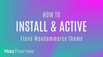 How to install and active flone wooCommerce theme | Part 1