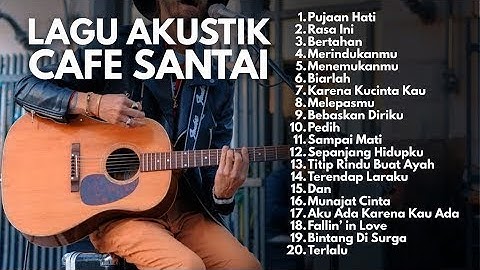 LAGU AKUSTIK 2000-an POP INDONESIA HITS & TERPOPULER - Playlist Cafe Nostalgia Terbaik