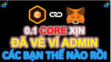 0.1 CORE xịn đã về ví Admin các bạn thế nào rồi #core #coin #metamask