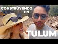 Arrancamos con la construcción en TULUM! | Holly y Ben