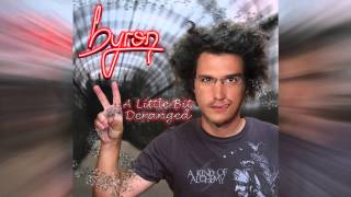 Watch Byron A Little Bit Deranged video