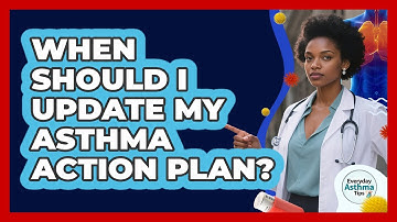 When Should I Update My Asthma Action Plan?