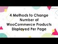 Easy steps to change products per page on woocommerce shop