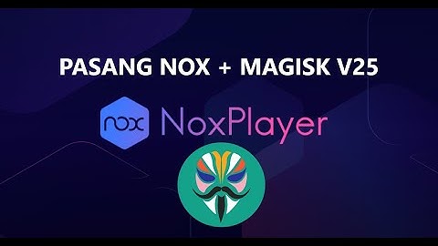 Pasang Magisk Pada Nox Emulator Android Terbaru #magisk #root #emulator