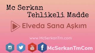 Elveda Sana Aşkım - Mc Serkan Tehlikeli Madde